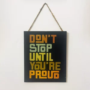 Don’t Stop Until You’re Proud-Wall Decor
